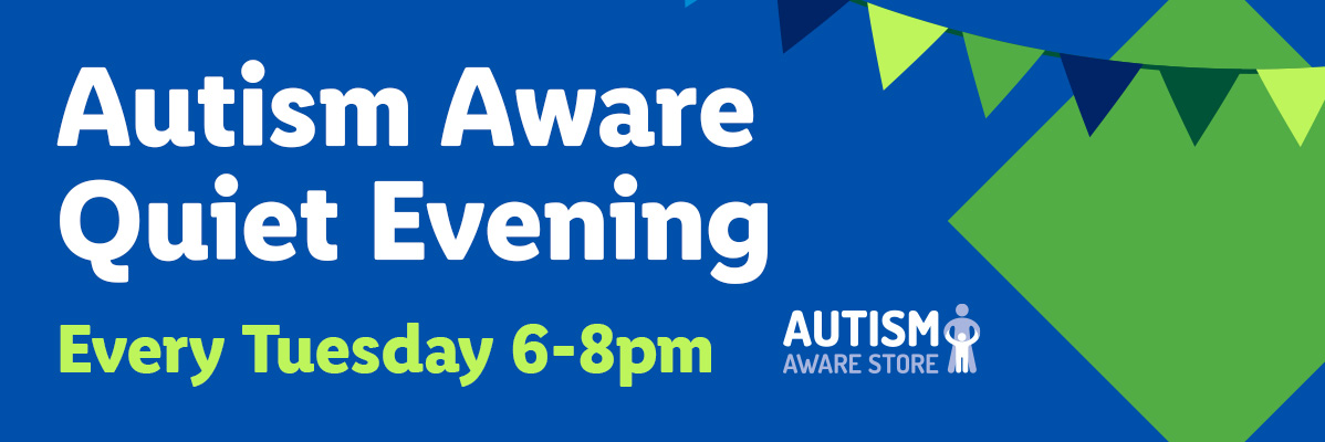 Autism Aware Quiet Evening, Every Tuesday 6-8pm, with Autism Aware Store logo.