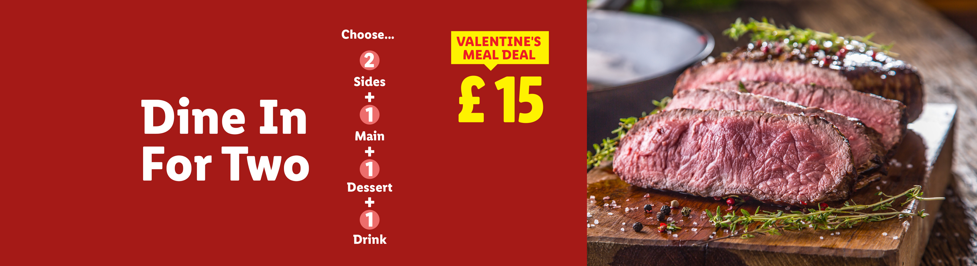 Dine In For Two Valentine's Meal Deal for £15, including steak, sides, main, dessert, and drink.