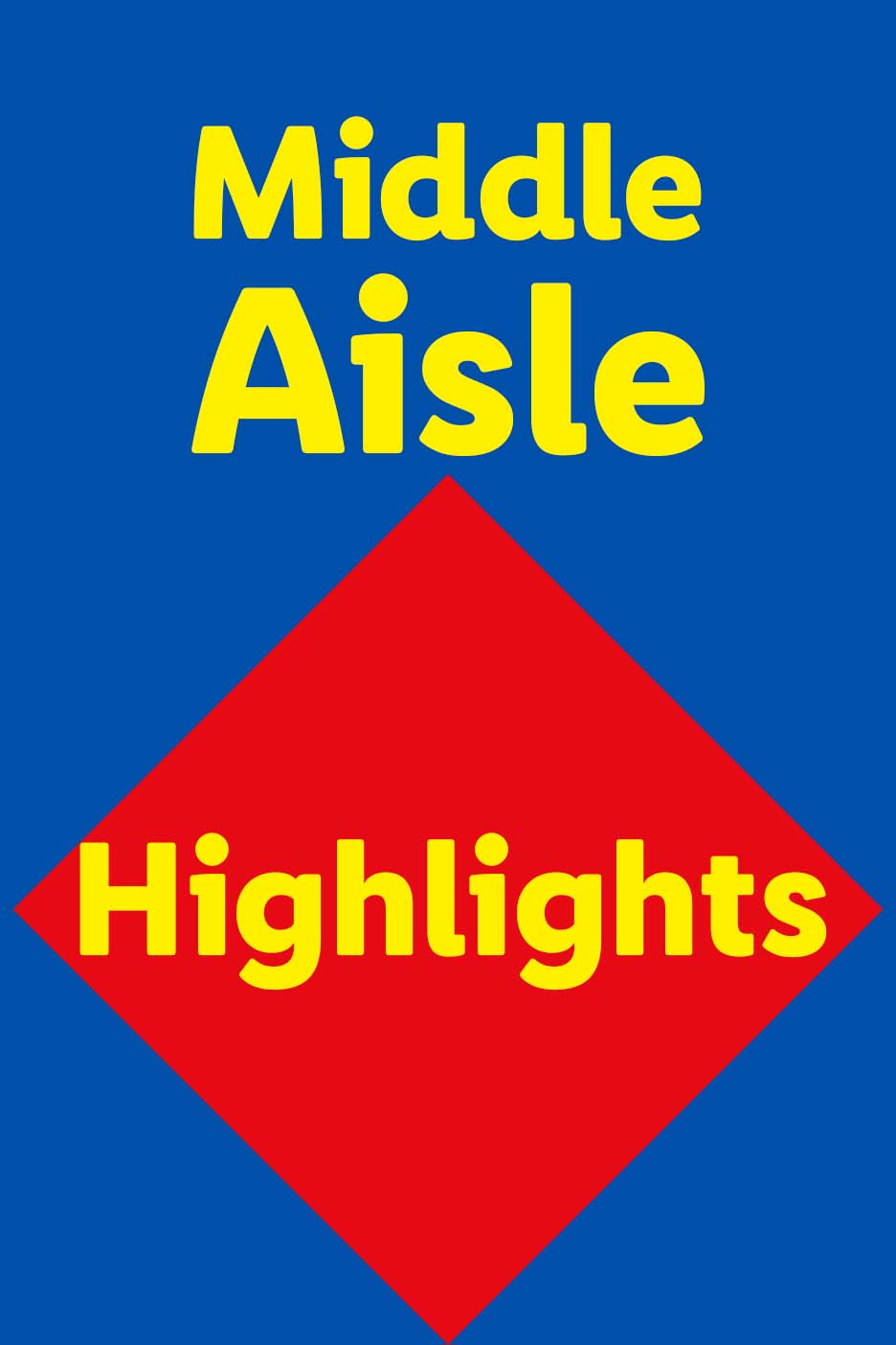 A blue background with yellow text that reads 'Middle Aisle Highlights' with 'Highlights' inside a red diamond shape.