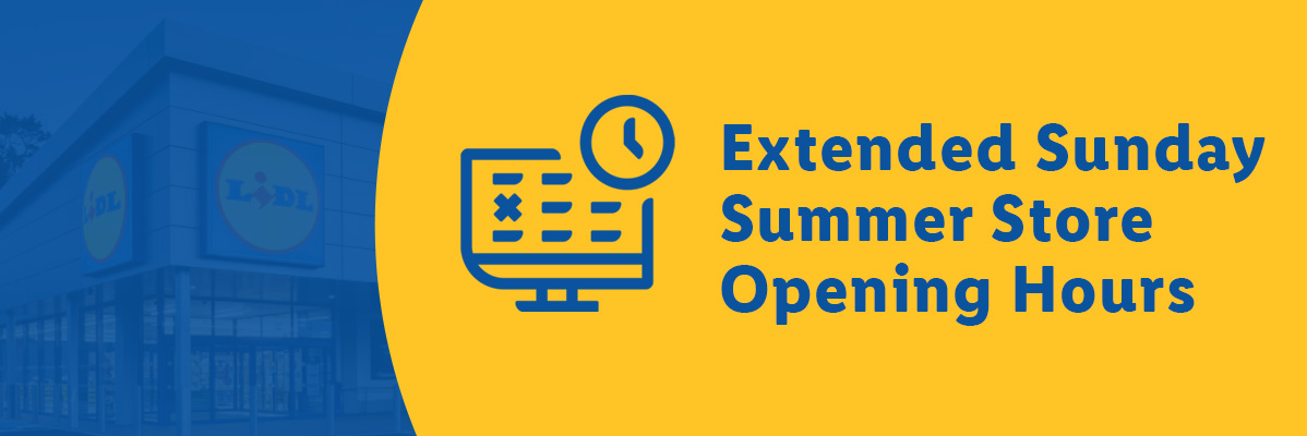 Extended Lidl Sunday summer store opening hours.