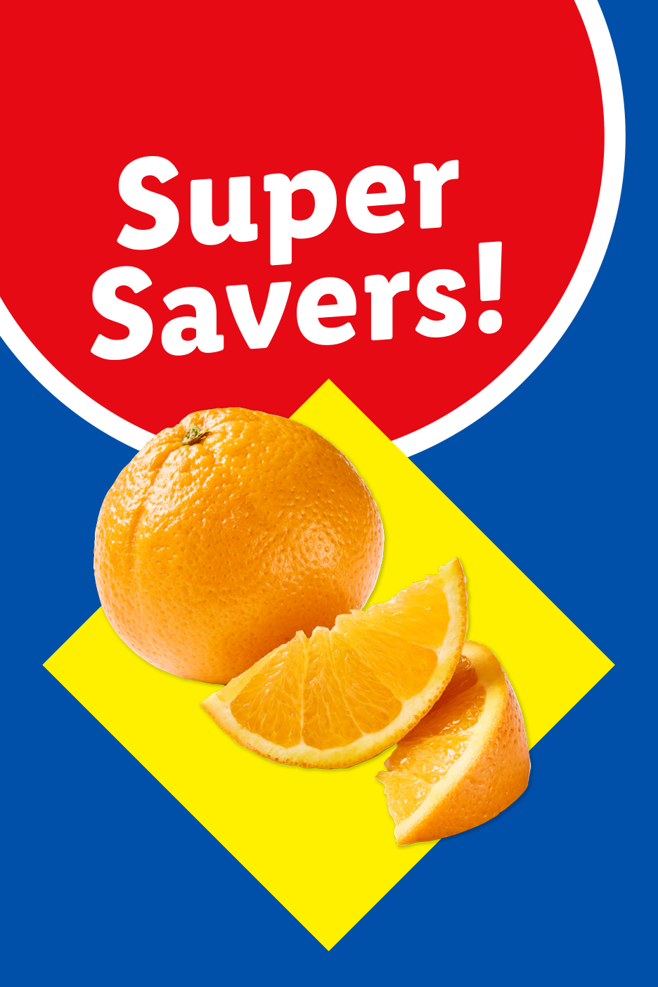 Super Savers! text on a red circle with oranges and orange slices on a yellow diamond.