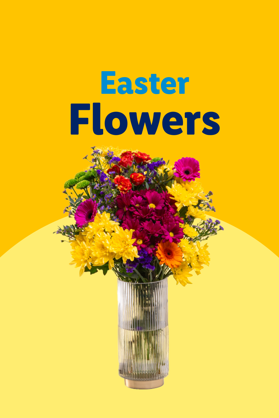 Vibrant Easter Flowers bouquet in a clear vase, with text 'Easter Flowers' on a yellow background.