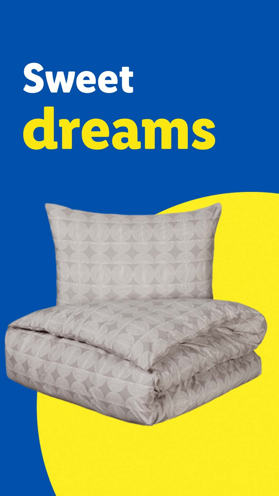 Grey patterned duvet and pillow set with 'Sweet dreams' text on a blue and yellow background.