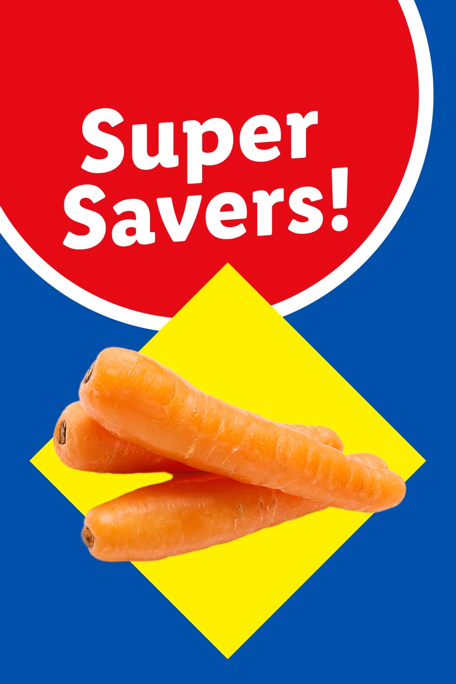 Super Savers! text on red circle, with carrots on a yellow diamond.