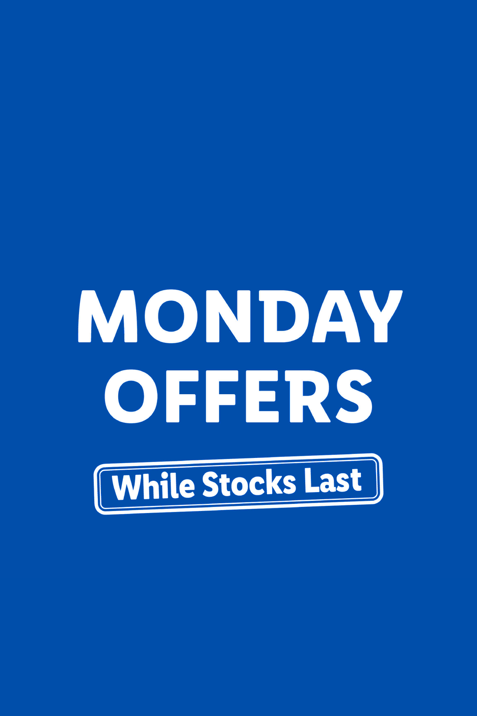 A blue background with white text that reads 'MONDAY OFFERS' and 'While Stocks Last'.